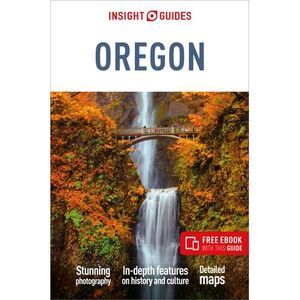 Insight Guides Oregon: Travel Guide with eBook -- Insight Guides